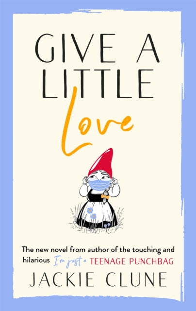 Give a Little Love, The feel good novel as featured on Graham Norton's Virgin Show 9781529353891 Jackie Clune
