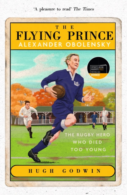 Book cover of: Flying Prince: Alexander Obolensky: The Rugby Hero Who Died Too Young. By: Hugh Godwin