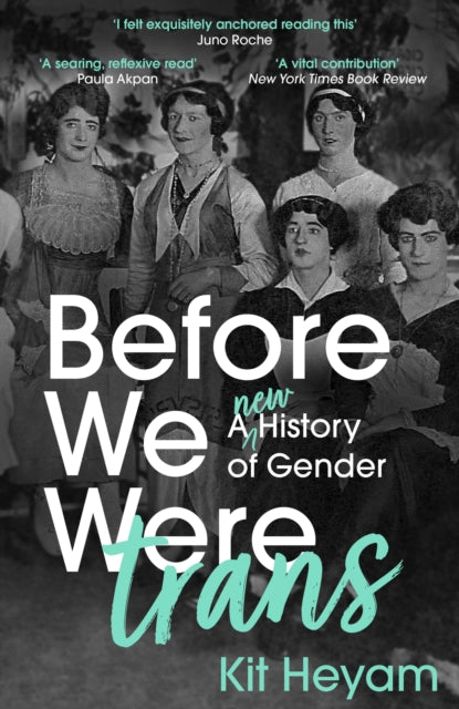 Book cover of: Before We Were Trans. By: Kit Heyam