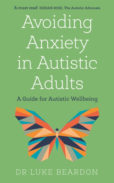 Book cover of: Avoiding Anxiety in Autistic Adults. By: Luke Beardon