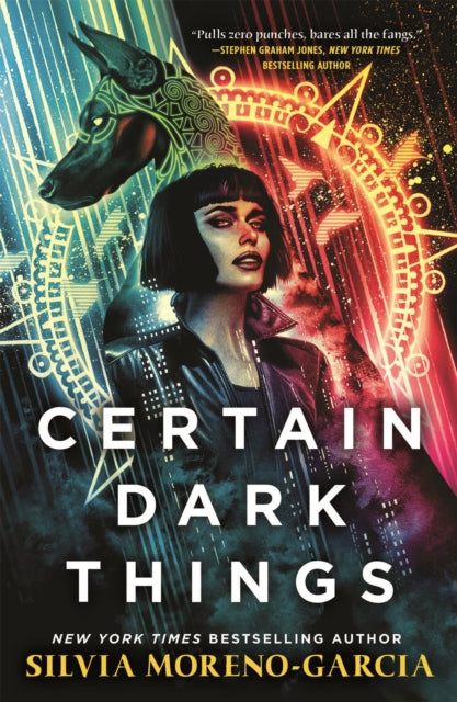 Book cover of: Certain Dark Things. By: Silvia Moreno-Garcia