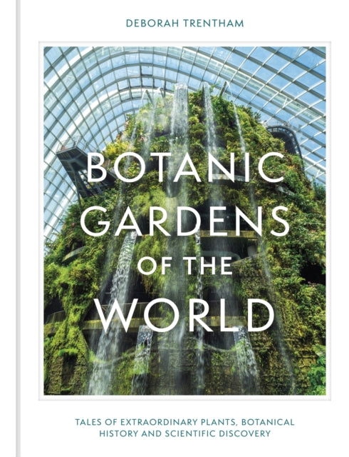 Book cover of: Botanic Gardens of the World. By: Deborah Trentham