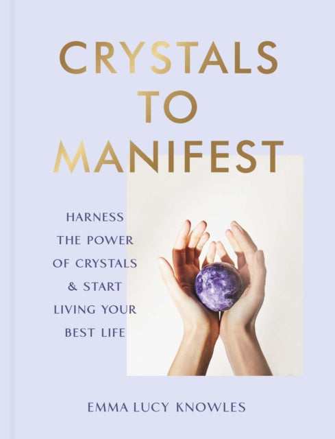 Book cover of: Crystals to Manifest. By: Emma Lucy Knowles