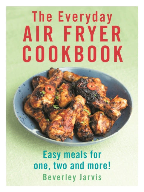 Book cover of: Everyday Air Fryer Cookbook. By: Beverley Jarvis
