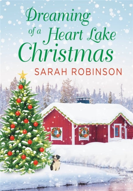 Book cover of: Dreaming of a Heart Lake Christmas. By: Sarah Robinson