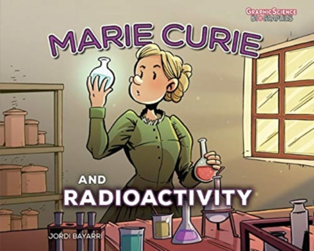 Book cover of: Marie Curie and Radioactivity. By: Jordi Bayarri