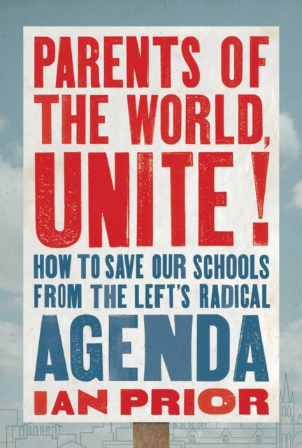 Book cover of: Parents of the World, Unite!. By: Ian Prior