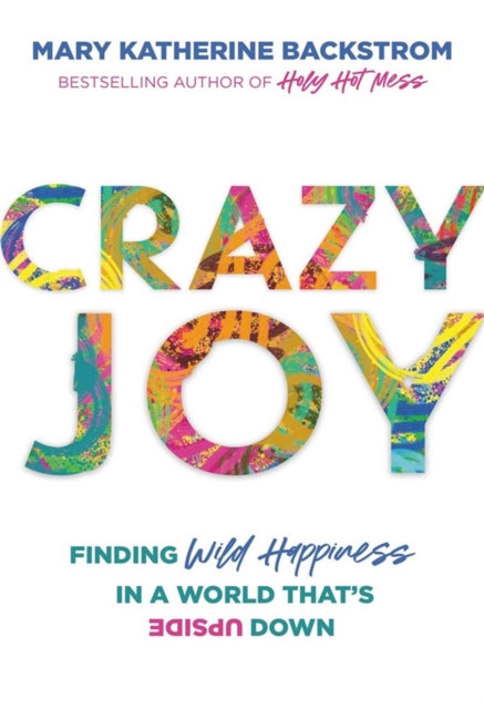 Book cover of: Crazy Joy. By: Mary Katherine Backstrom