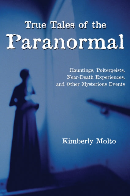 Book cover of: True Tales of the Paranormal. By: Kimberly Molto