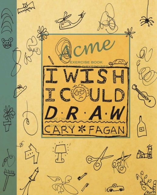 Book cover of: I Wish I Could Draw. By: Cary Fagan