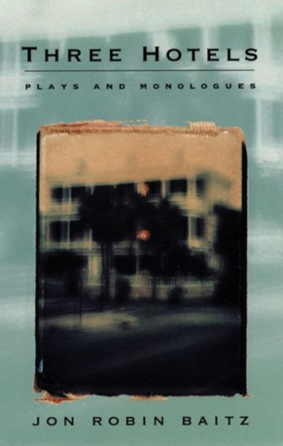 Book cover of: Three Hotels: Plays and Monologues