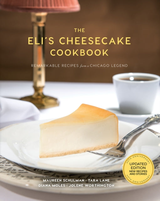 Book cover of: Eli's Cheesecake Cookbook: Remarkable Recipes from a Chicago Legend. By: Maureen Schulman