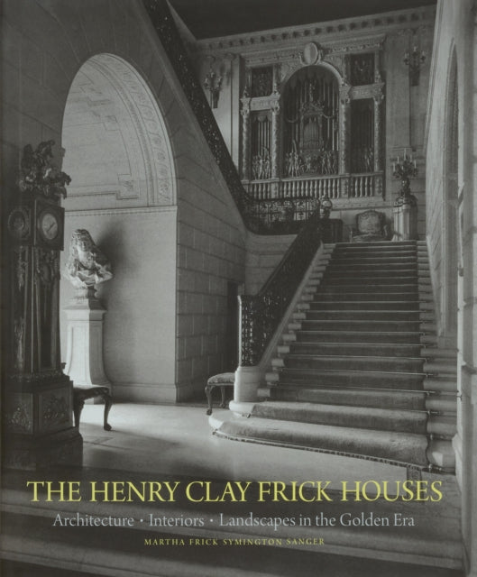 Book cover of: Henry Clay Frick Houses. By: Martha Frick Symington Sanger