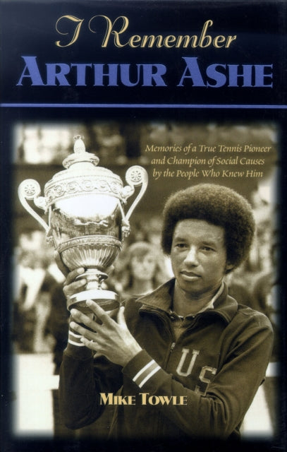 Book cover of: I Remember Arthur Ashe. By: Mike Towle