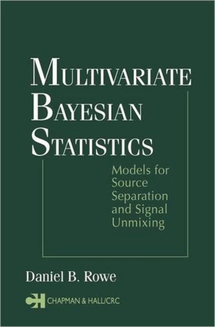 Book cover of: Multivariate Bayesian Statistics. By: Daniel B. Rowe