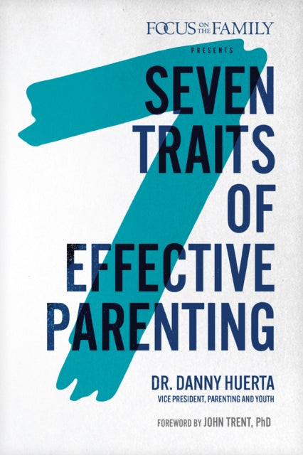 Book cover of: 7 Traits of Effective Parenting. By: Daniel P. Huerta