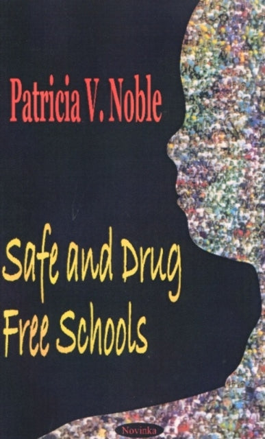 Book cover of: Safe & Drug Free Schools. By: Patricia V. Noble