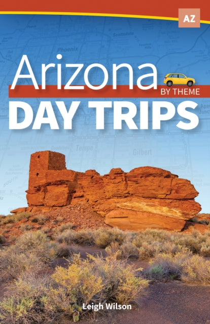 Book cover of: Arizona Day Trips by Theme. By: Leigh Wilson