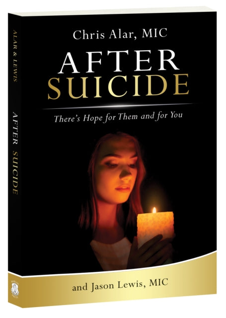 After Suicide, There's Hope for Them and For You 9781596144347 Chris Alar