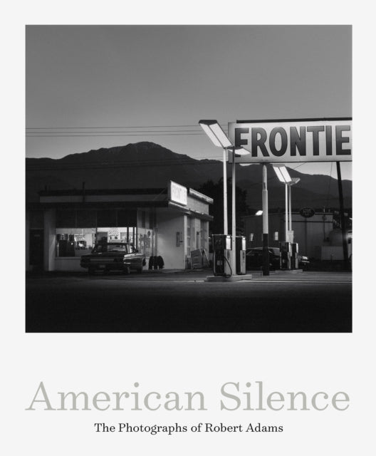 Book cover of: American Silence: The Photographs of Robert Adams. By: Robert Adams
