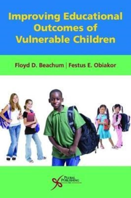 Book cover of: Improving Educational Outcomes of Vulnerable Children. By: Floyd D. Beachum