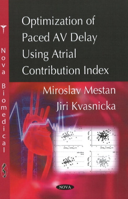 Book cover of: Optimization of Paced AV Delay Using Atrial Contribution Index. By: Miroslav Mestan