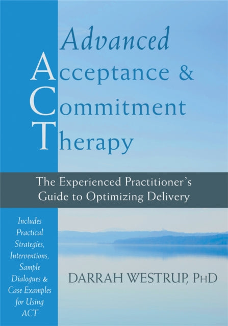 Book cover of: Advanced Acceptance and Commitment Therapy. By: Darrah Westrup PhD