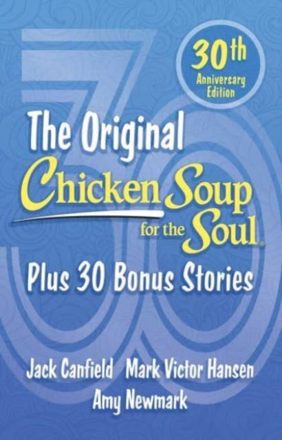 Book cover of: Chicken Soup for the Soul 30th Anniversary Edition. By: Amy Newmark