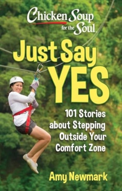 Book cover of: Chicken Soup for the Soul: Just Say Yes. By: Amy Newmark