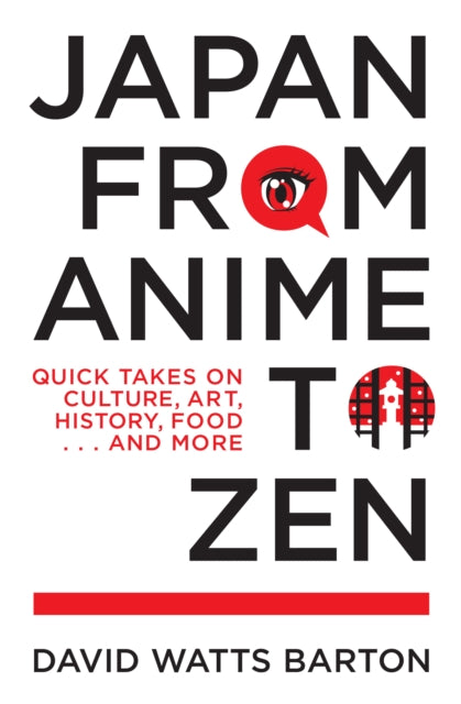 Book cover of: Japan from Anime to Zen. By: David Watts Barton