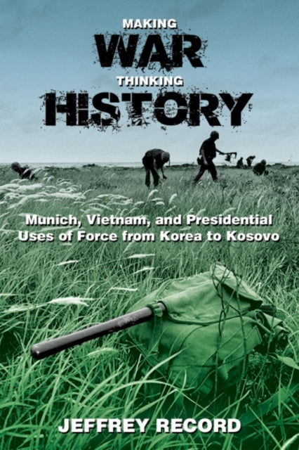 Book cover of: Making War, Thinking History. By: Jeffrey Record