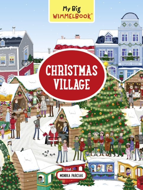 Book cover of: My Big Wimmelbook® - Christmas Village. By: Monika Parciak