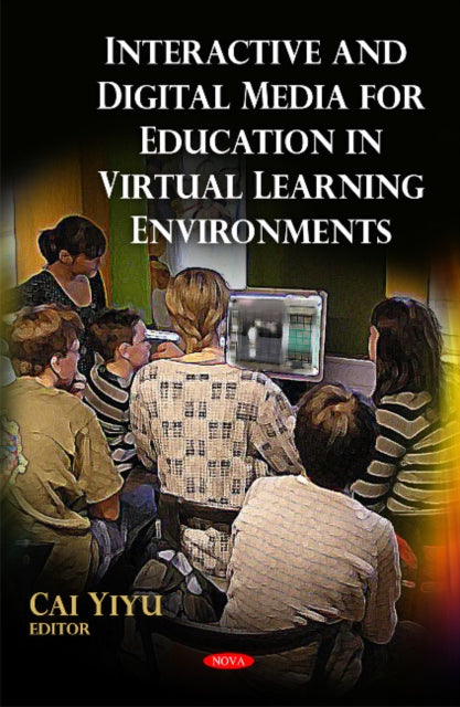 Book cover of: Interactive & Digital Media for Education in Virtual Learning Environments. By: Cai Yiyu