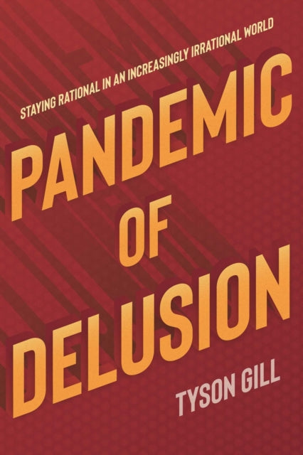 Book cover of: Pandemic of Delusion. By: Tyson Gill