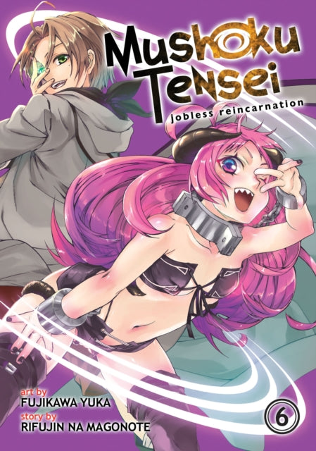 Book cover of: Mushoku Tensei: Jobless Reincarnation Vol. 6. By: 理不尽な孫の手