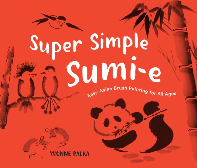 Book cover of: Super Simple Sumi-e. By: Yvonne Palka