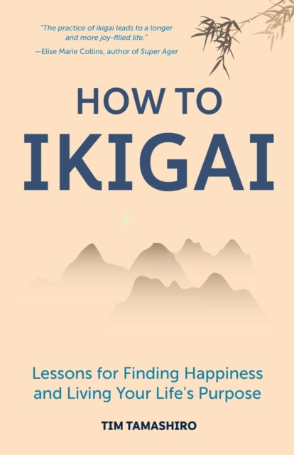 How to Ikigai, Lessons for Finding Happiness and Living Your Life's Purpose (Ikigai Book, Lagom, Longevity, Peaceful Living) 9781633539006 Tim Tamashiro