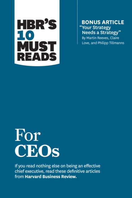 HBR's 10 Must Reads for CEOs (with bonus article "Your Strategy Needs a Strategy" by Martin Reeves, Claire Love, and Philipp Tillmanns) 9781633697157 Harvard Business Review Staff