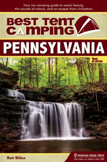 Book cover of: Best Tent Camping: Pennsylvania. By: Matt Willen
