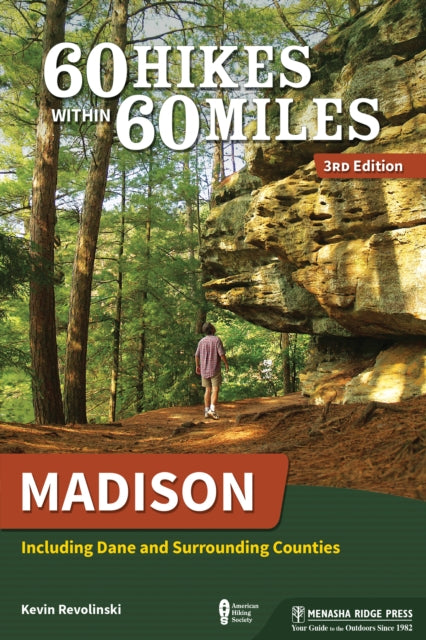 Book cover of: 60 Hikes Within 60 Miles: Madison. By: Kevin Revolinski