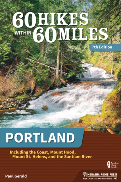 Book cover of: 60 Hikes Within 60 Miles: Portland. By: Paul Gerald