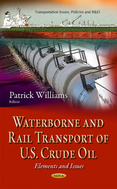 Book cover of: Waterborne & Rail Transport of U.S. Crude Oil. By: Patrick Williams