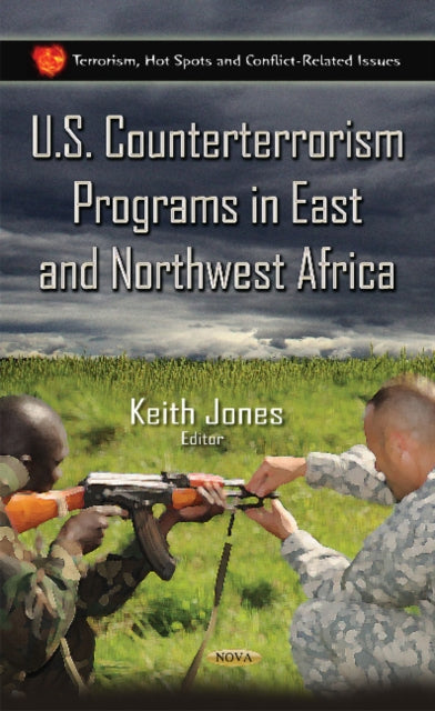 Book cover of: U.S. Counterterrorism Programs in East & Northwest Africa. By: Keith Jones