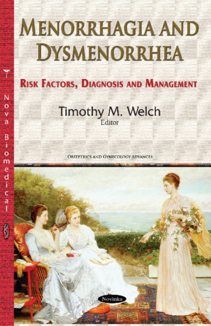 Book cover of: Menorrhagia & Dysmenorrhea. By: Timothy M. Welch