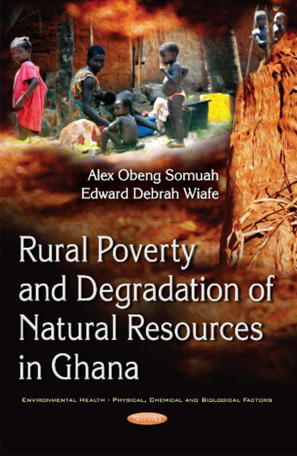 Book cover of: Rural Poverty & Degradation of Natural Resources in Ghana. By: Alex Obeng Somuah