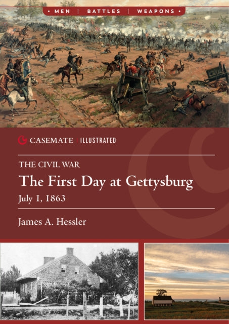Book cover of: First Day at Gettysburg, July 1, 1863. By: James A. Hessler
