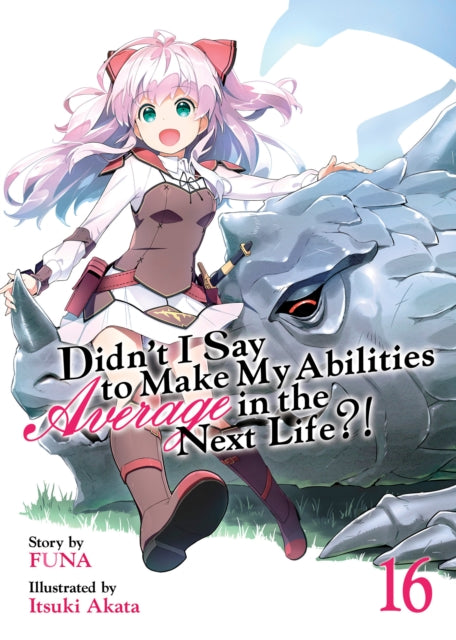 Book cover of: Didn't I Say to Make My Abilities Average in the Next Life?! (Light Novel) Vol. 16. By: Funa
