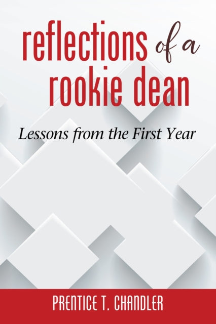Book cover of: Reflections of a Rookie Dean. By: Prentice T. Chandler