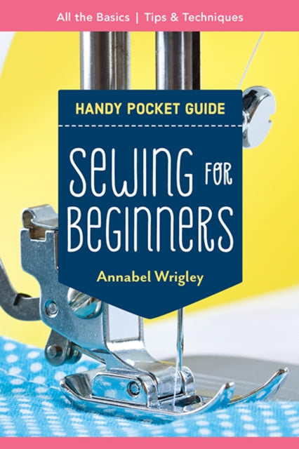 Book cover of: Handy Pocket Guide: Sewing for Beginners. By: A. Wrigley