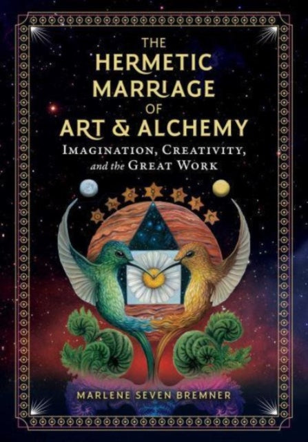 Book cover of: Hermetic Marriage of Art and Alchemy. By: Marlene Seven Bremner